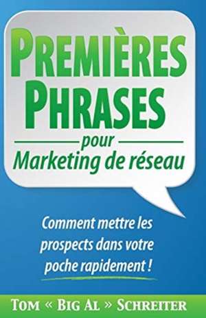 PREMIÈRES PHRASES pour Marketing de réseau de Tom "Big Al" Schreiter