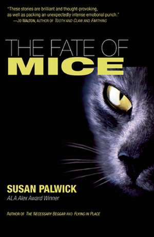 The Fate of Mice de Susan Palwick