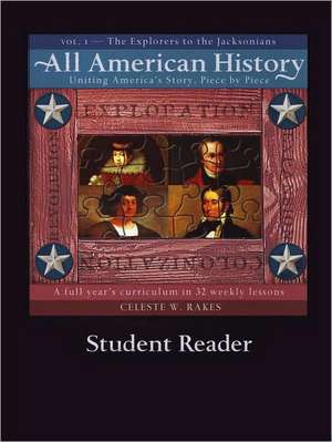 All-American History, Volume 1: The Explorers to the Jacksonians de Celeste W. Rakes