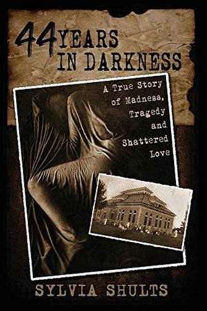 44 Years in Darkness de Sylvia Shults