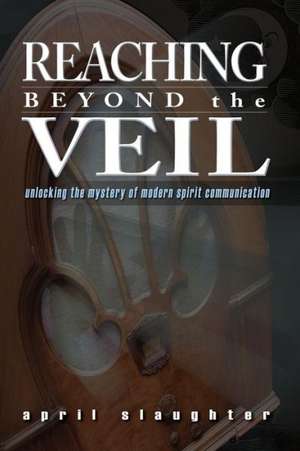 Reaching Beyond the Veil de April Slaughter