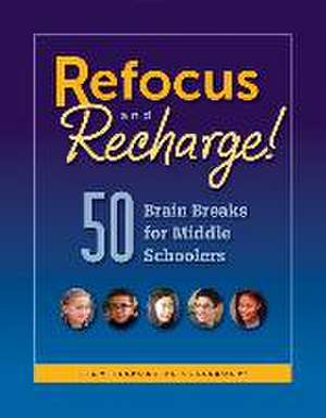 Refocus and Recharge: 50 Brain Breaks for Middle Schoolers de Responsive Classroom