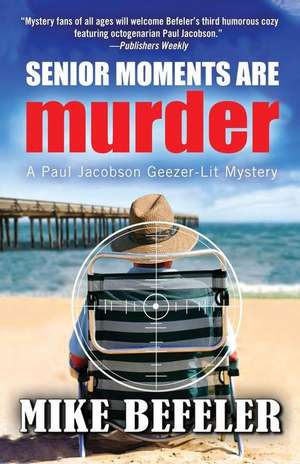 Senior Moments Are Murder de Mike Befeler