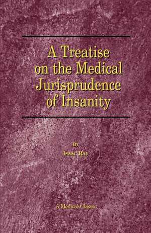 A Treatise on the Medical Jurisprudence of Insanity de Isaac Ray