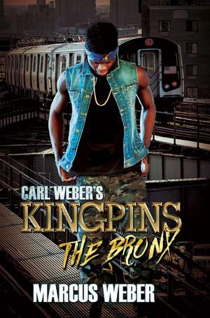 Carl Weber's Kingpins: The Bronx de Marcus Weber