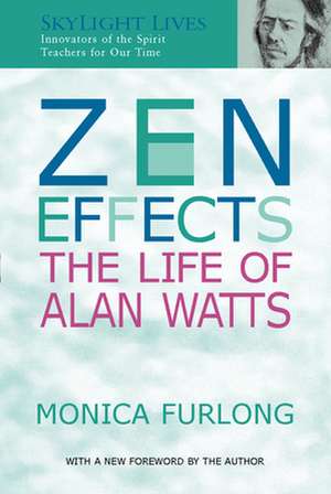 Zen Effects: The Life of Alan Watts de Monica Furlong