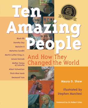 Ten Amazing People: And How They Changed the World de Maura D. Shaw