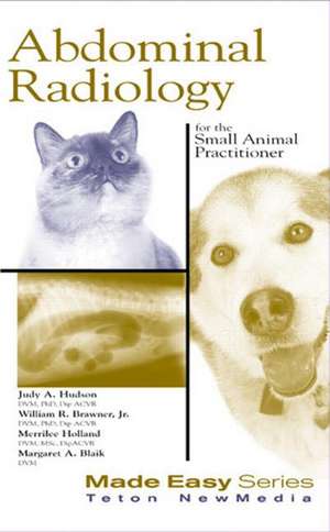 Abdominal Radiology for the Small Animal Practitioner de Judith Hudson