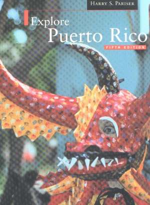 Explore Puerto Rico: 5th Edition de Harry S Pariser