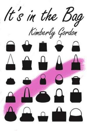 It's in the Bag de Kimberly Gordon