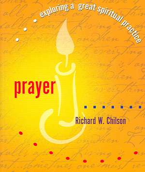 Prayer: Exploring a Great Spiritual Practice