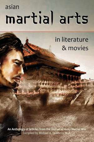 Asian Martial Arts in Literature and Movies de Albert Dalia