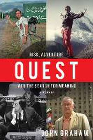 Quest: Risk, Adventure and the Search for Meaning de John Graham