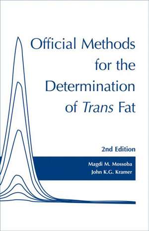 Official Methods for Determination of trans Fat, Second Edition de Magdi M. Mossoba