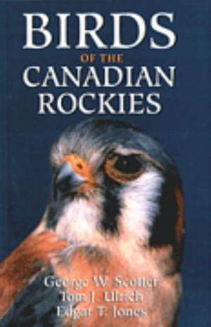 Birds of the Canadian Rockies de George W. Scotter