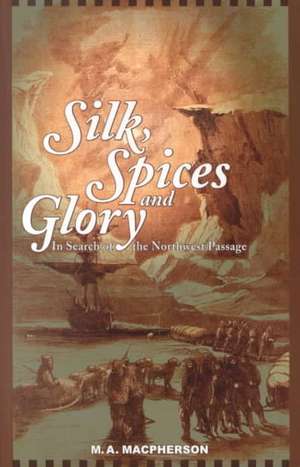 Silk, Spices, and Glory: In Search of the Northwest Passage