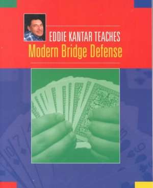 Eddie Kantar Teaches Modern Bridge Defense de Eddie Kantar