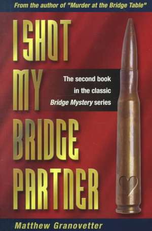 I Shot My Bridge Partner de Matthew Granovetter