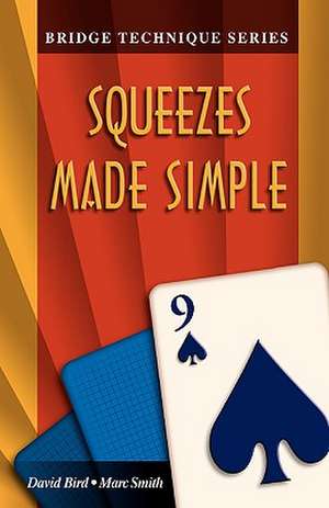 Bridge Technique 9: Squeezes Made Simple de Marc Smith