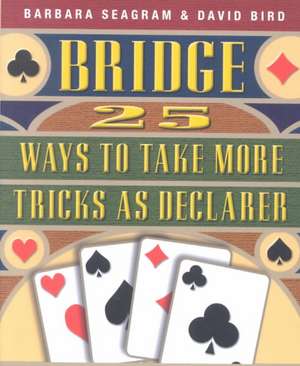 25 Ways to Take More Tricks as Declarer de Barbara Seagram