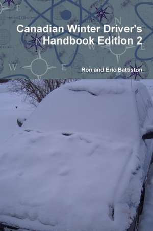 Canadian Winter Driver's Handbook Edition 2 de Ron And Eric Battiston