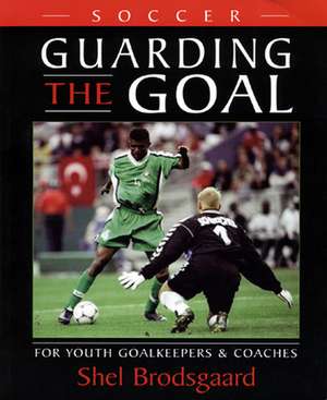 Soccer, Guarding the Goal de Shel Brodsgaard