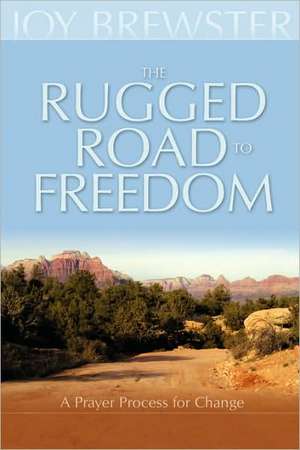 The Rugged Road to Freedom de Joy Brewster