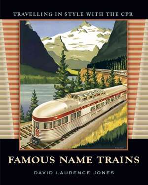 Famous Name Trains: Travelling in Style with the CPR de David L. Jones