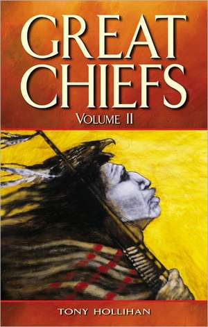 Great Chiefs: Volume II de Tony Hollihan