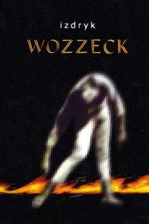 Wozzeck de Yuri Izdryk