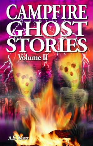 Campfire Ghost Stories: Volume II de A.S. Mott