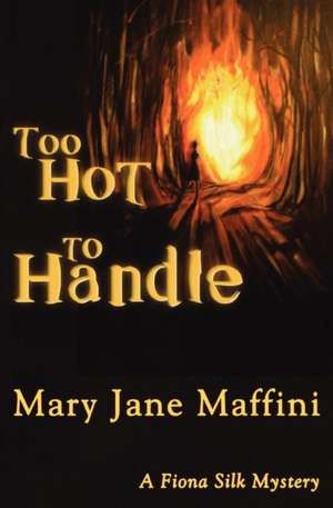 Too Hot to Handle de Mary Jane Maffini