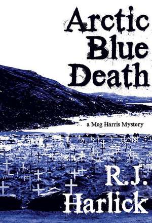 Arctic Blue Death de R. J. Harlick