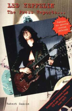 Led Zeppelin, 2nd Edition: The Press Reports... de Robert Godwin