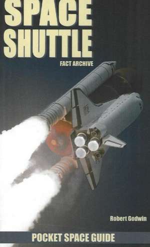 Space Shuttle: Fact Archive de Robert Godwin