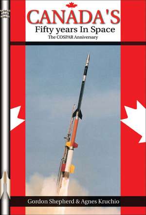 Canada's Fifty Years in Space de Gordon Shepherd