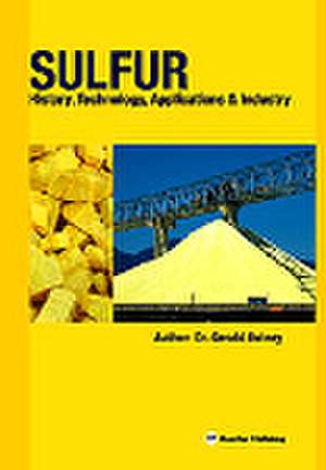 Sulfur: History, Technology, Applications and Industry de Gerald Kutney