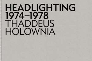 Headlighting 1974-1978 de Thaddeus Holownia