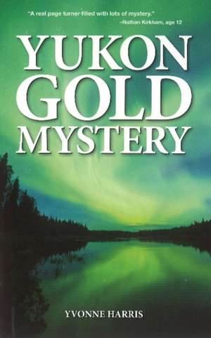 Yukon Gold Mystery de Yvonne Harris