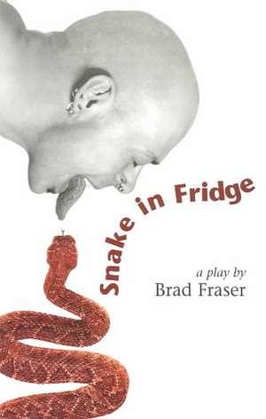 Snake in Fridge de Brad Fraser