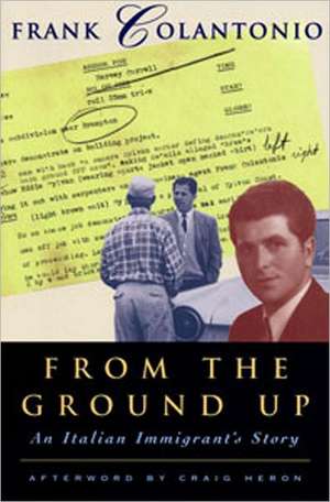 From the Ground Up: An Italian Immigrant's Story de Frank Colantonio