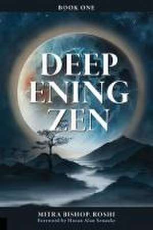 Deepening Zen: The Long Maturation de Mitra Bishop