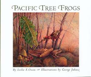 Pacific Tree Frogs de Leslie E. Owen