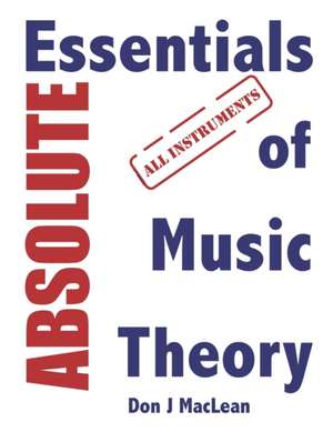 Absolute Essentials of Music Theory: All Instruments de Don J. MacLean