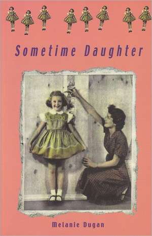 Sometime Daughter de Melanie Dugan