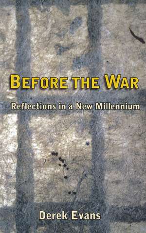 Before the War: Reflections in a New Millenium de Derek Evans