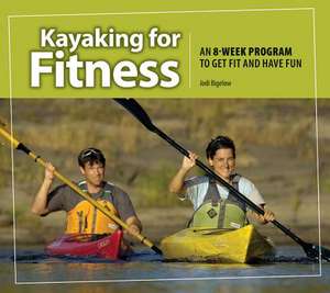 Kayaking for Fitness de Jodi Bigelow