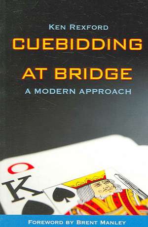 Cuebidding at Bridge de Ken Rexford