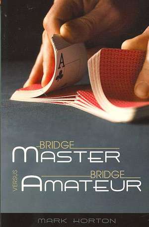 Bridge Master Versus Bridge Amateur de Mark Horton