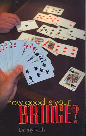 How Good Is Your Bridge?: A Bridge Mystery de Danny Roth